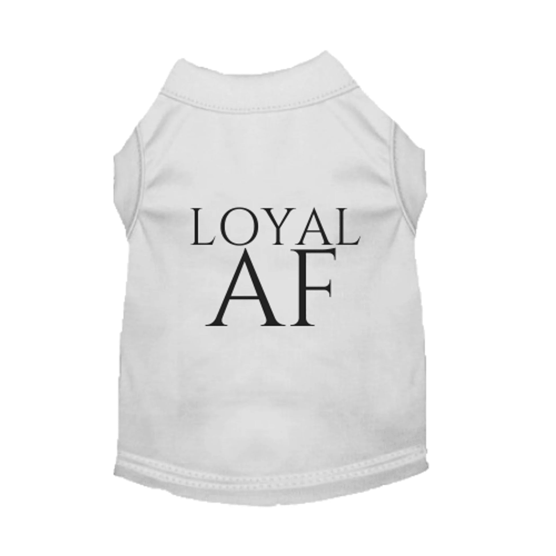 Loyal AF Comfortable Sleeveless Dog Shirts for Ultimate Comfort